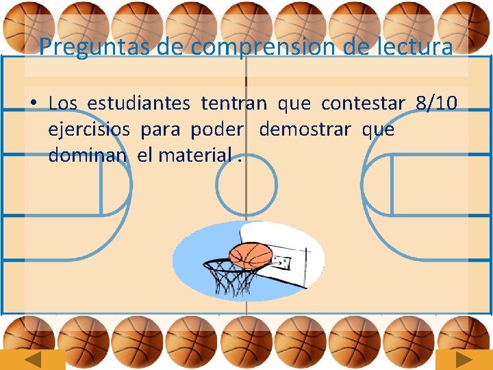 Preguntas de comprension de lectura • Los estudiantes tentran que contestar 8/10 ejercisios para