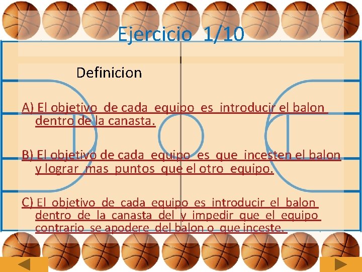 Ejercicio 1/10 Definicion A) El objetivo de cada equipo es introducir el balon dentro