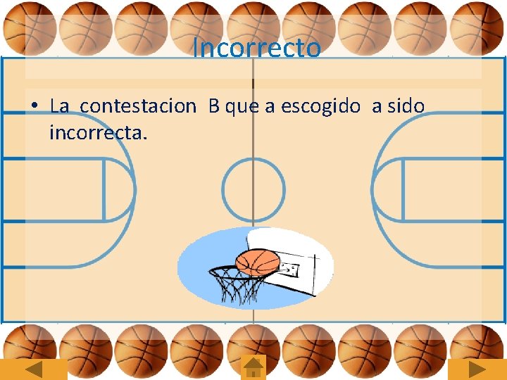 Incorrecto • La contestacion B que a escogido a sido incorrecta. 