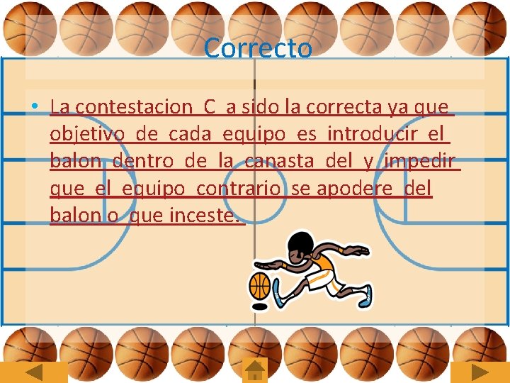 Correcto • La contestacion C a sido la correcta ya que objetivo de cada