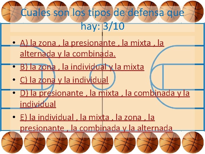 Cuales son los tipos de defensa que hay: 3/10 • A) la zona ,