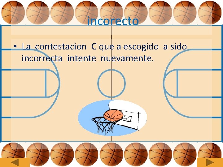 incorecto • La contestacion C que a escogido a sido incorrecta intente nuevamente. 