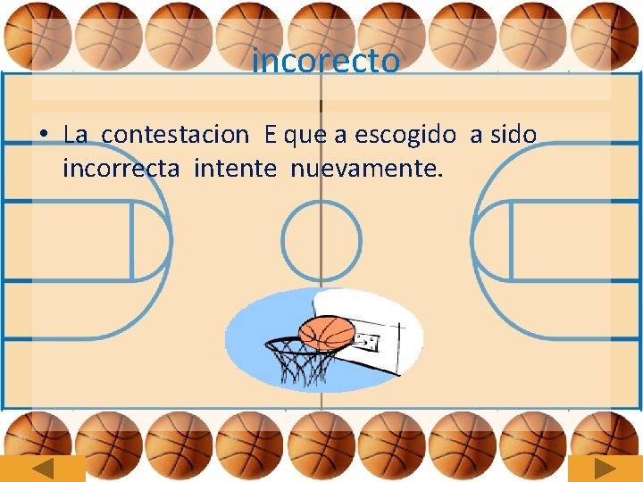 incorecto • La contestacion E que a escogido a sido incorrecta intente nuevamente. 