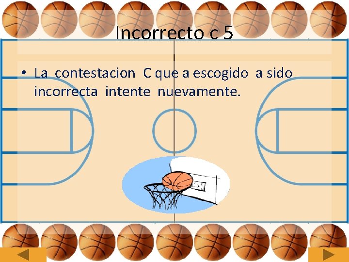 Incorrecto c 5 • La contestacion C que a escogido a sido incorrecta intente