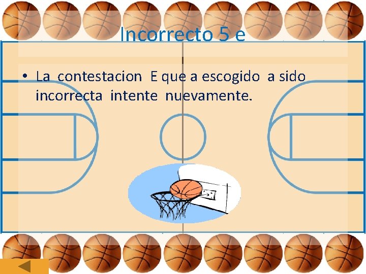 Incorrecto 5 e • La contestacion E que a escogido a sido incorrecta intente