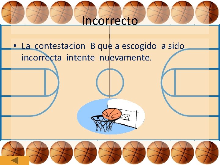 Incorrecto • La contestacion B que a escogido a sido incorrecta intente nuevamente. 