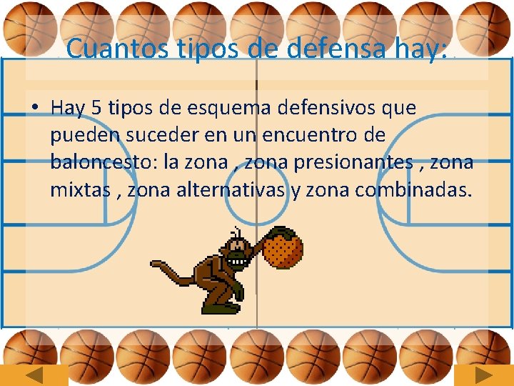 Cuantos tipos de defensa hay: • Hay 5 tipos de esquema defensivos que pueden