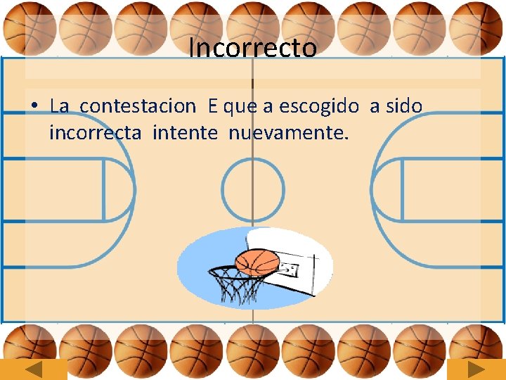 Incorrecto • La contestacion E que a escogido a sido incorrecta intente nuevamente. 