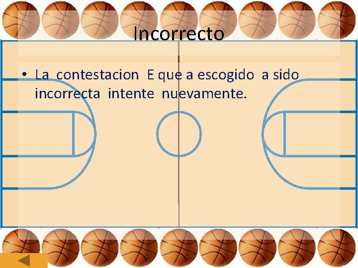 Incorrecto • La contestacion E que a escogido a sido incorrecta intente nuevamente. 