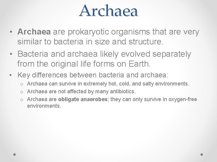 Archaea • Archaea are prokaryotic organisms that are very similar to bacteria in size