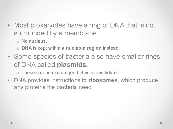  • Most prokaryotes have a ring of DNA that is not surrounded by