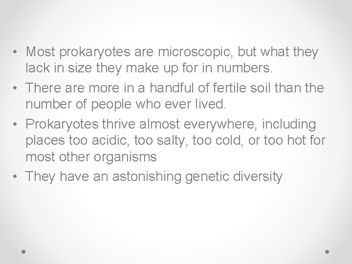  • Most prokaryotes are microscopic, but what they lack in size they make