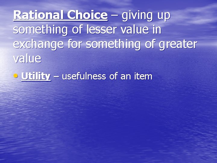 Rational Choice – giving up something of lesser value in exchange for something of