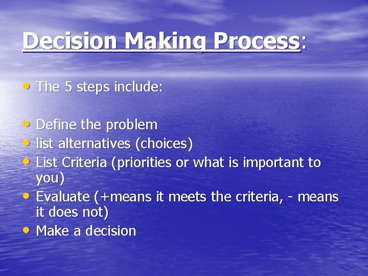 Decision Making Process: • The 5 steps include: • Define the problem • list
