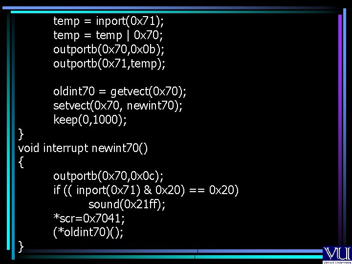temp = inport(0 x 71); temp = temp | 0 x 70; outportb(0 x