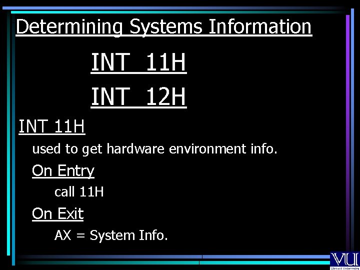 Determining Systems Information INT 11 H INT 12 H INT 11 H used to