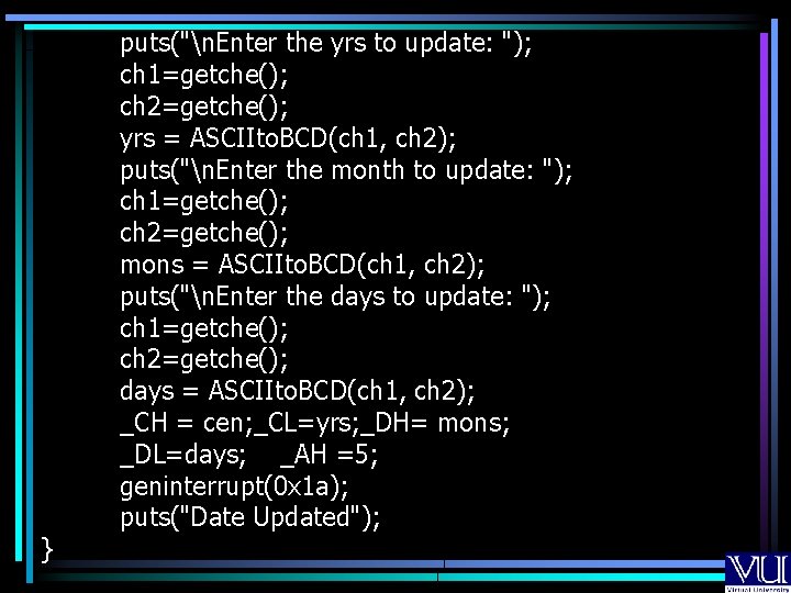 } puts("n. Enter the yrs to update: "); ch 1=getche(); ch 2=getche(); yrs =