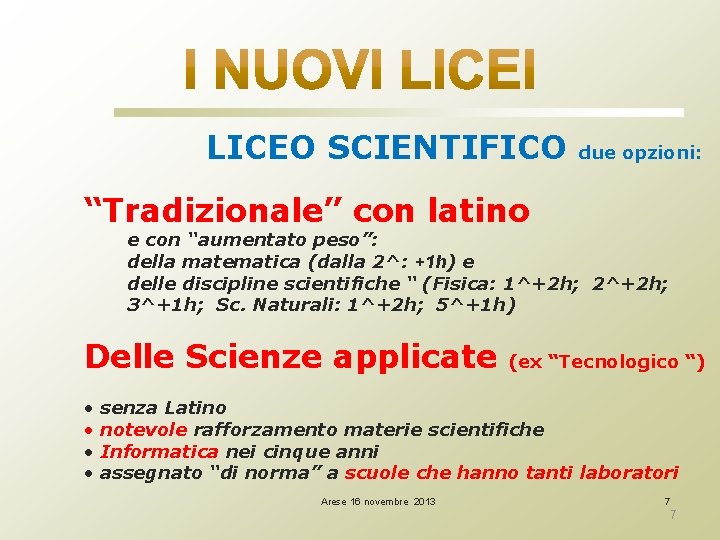 LICEO SCIENTIFICO due opzioni: “Tradizionale” con latino e con “aumentato peso”: della matematica (dalla