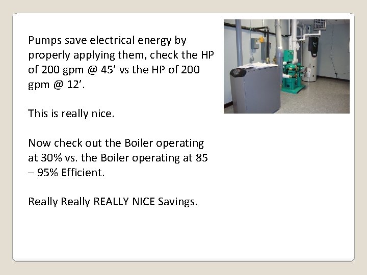 Pumps save electrical energy by properly applying them, check the HP of 200 gpm