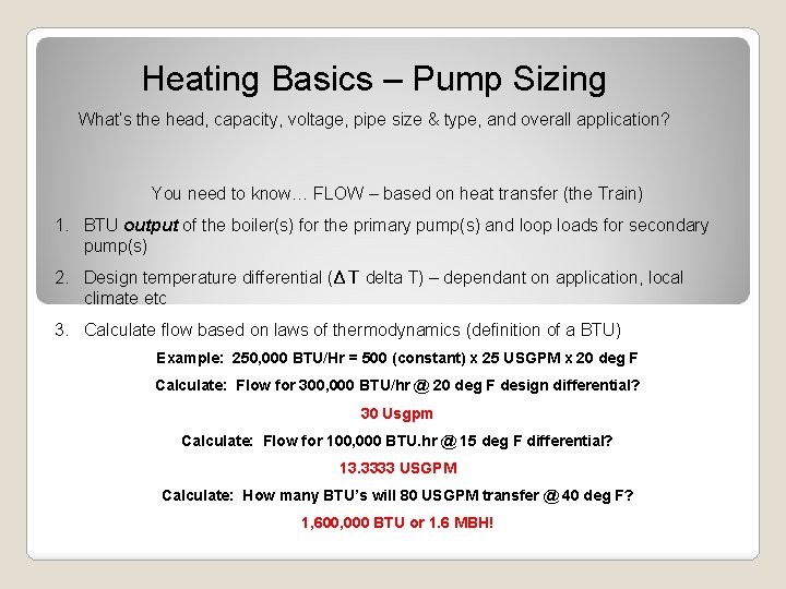 Heating Basics – Pump Sizing What’s the head, capacity, voltage, pipe size & type,