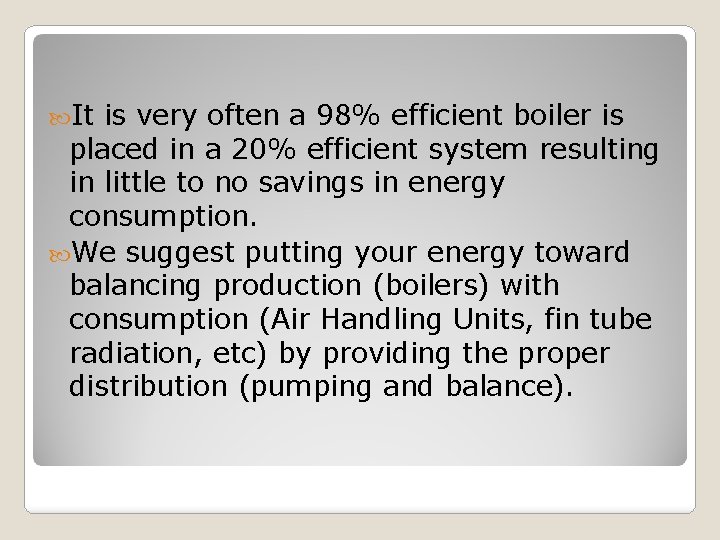  It is very often a 98% efficient boiler is placed in a 20%