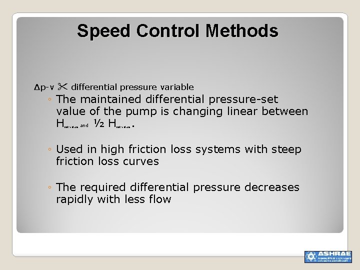 Speed Control Methods ∆p-v differential pressure variable ◦ The maintained differential pressure-set value of