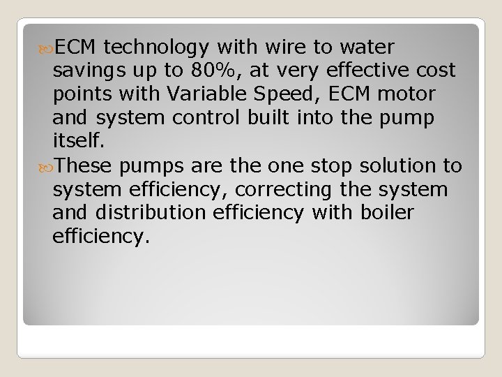  ECM technology with wire to water savings up to 80%, at very effective