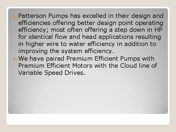  Patterson Pumps has excelled in their design and efficiencies offering better design point