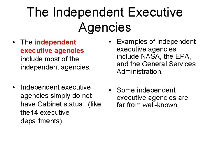 The Independent Executive Agencies • The independent executive agencies include most of the independent
