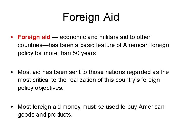 Foreign Aid • Foreign aid — economic and military aid to other countries—has been