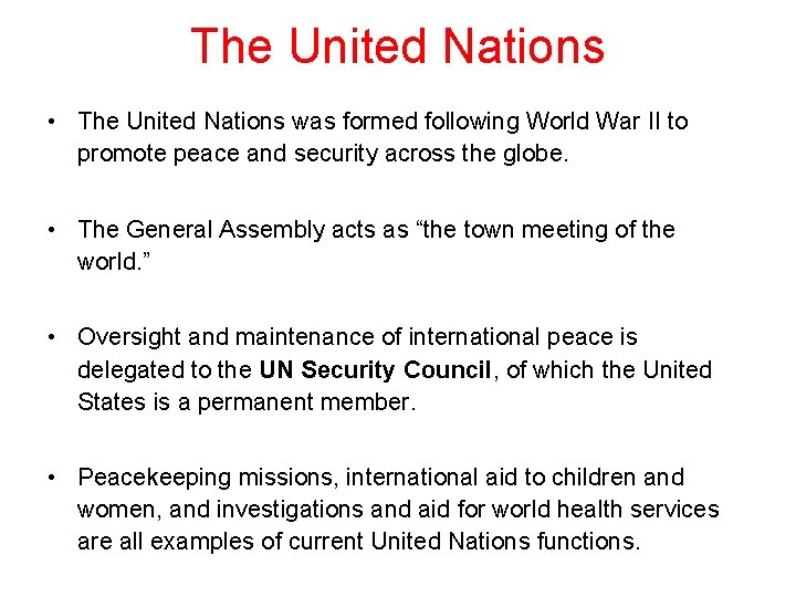 The United Nations • The United Nations was formed following World War II to