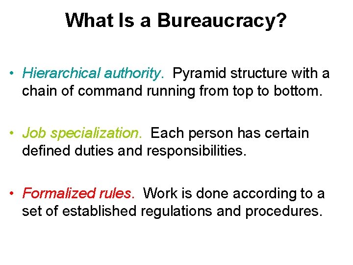 What Is a Bureaucracy? • Hierarchical authority. Pyramid structure with a chain of command