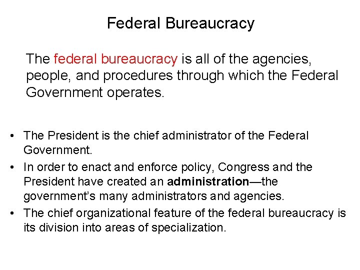Federal Bureaucracy The federal bureaucracy is all of the agencies, people, and procedures through