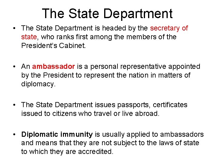 The State Department • The State Department is headed by the secretary of state,