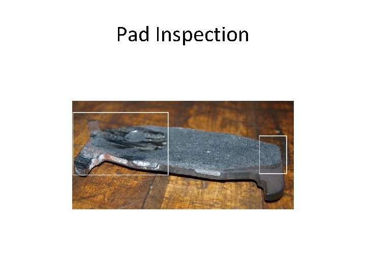 Pad Inspection 