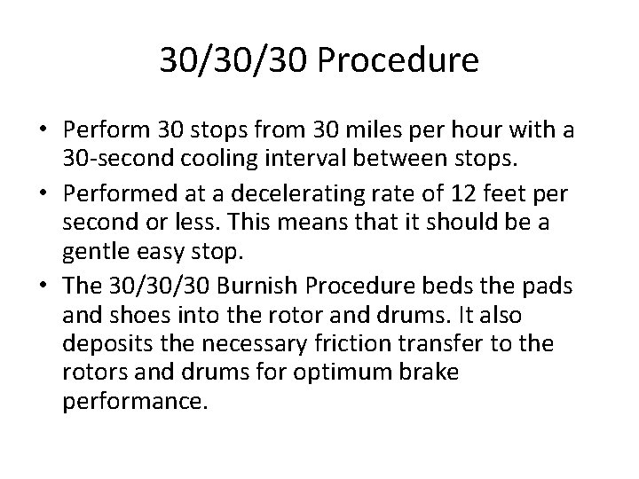 30/30/30 Procedure • Perform 30 stops from 30 miles per hour with a 30
