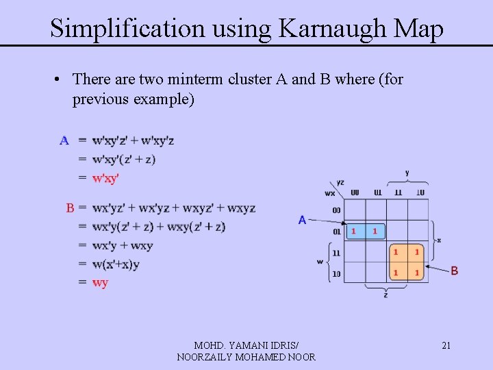 Simplification using Karnaugh Map • There are two minterm cluster A and B where Simplification using Karnaugh Map • There are two minterm cluster A and B where