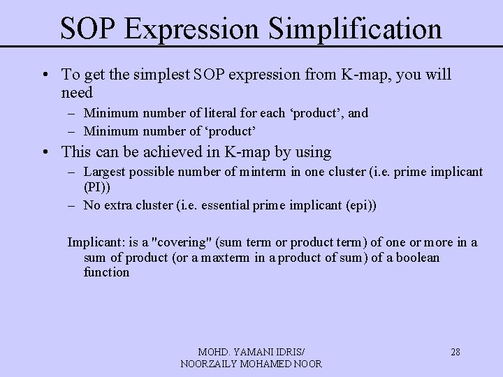 SOP Expression Simplification • To get the simplest SOP expression from K-map, you will SOP Expression Simplification • To get the simplest SOP expression from K-map, you will