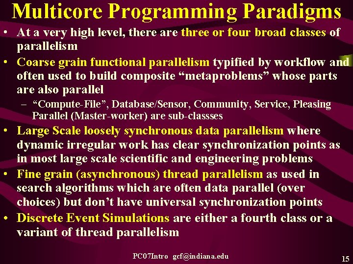 Multicore Programming Paradigms • At a very high level, there are three or four Multicore Programming Paradigms • At a very high level, there are three or four