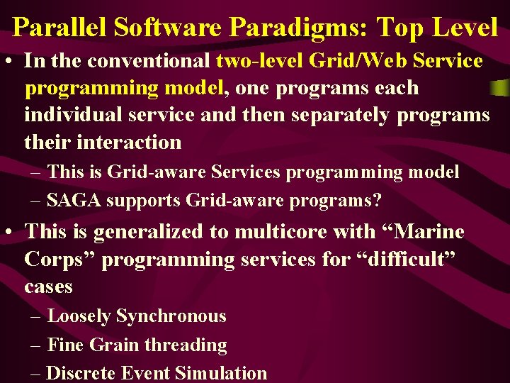 Parallel Software Paradigms: Top Level • In the conventional two-level Grid/Web Service programming model, Parallel Software Paradigms: Top Level • In the conventional two-level Grid/Web Service programming model,