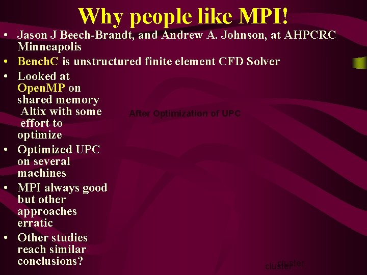 Why people like MPI! • Jason J Beech-Brandt, and Andrew A. Johnson, at AHPCRC Why people like MPI! • Jason J Beech-Brandt, and Andrew A. Johnson, at AHPCRC