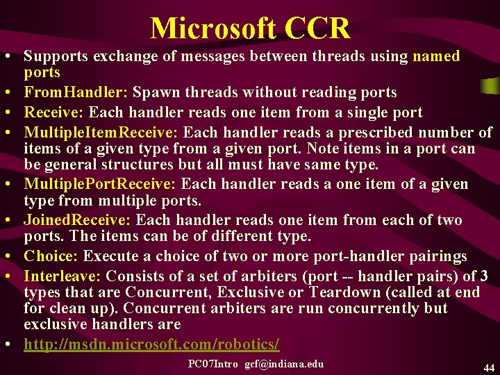Microsoft CCR • Supports exchange of messages between threads using named ports • From. Microsoft CCR • Supports exchange of messages between threads using named ports • From.