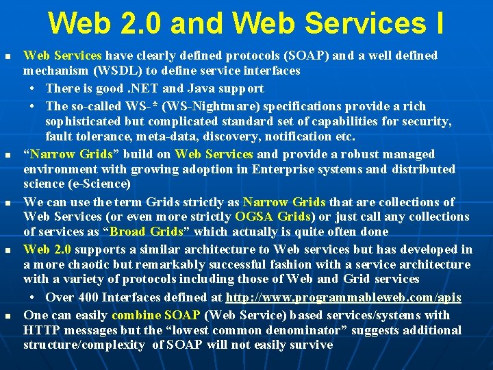 Web 2. 0 and Web Services I Web Services have clearly defined protocols (SOAP) Web 2. 0 and Web Services I Web Services have clearly defined protocols (SOAP)