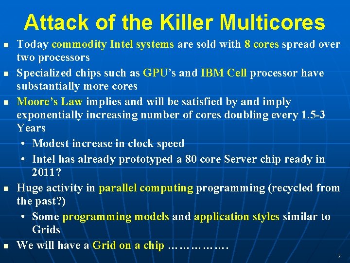 Attack of the Killer Multicores Today commodity Intel systems are sold with 8 cores Attack of the Killer Multicores Today commodity Intel systems are sold with 8 cores