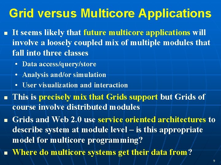 Grid versus Multicore Applications It seems likely that future multicore applications will involve a Grid versus Multicore Applications It seems likely that future multicore applications will involve a