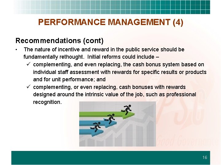 PERFORMANCE MANAGEMENT (4) Recommendations (cont) • The nature of incentive and reward in the