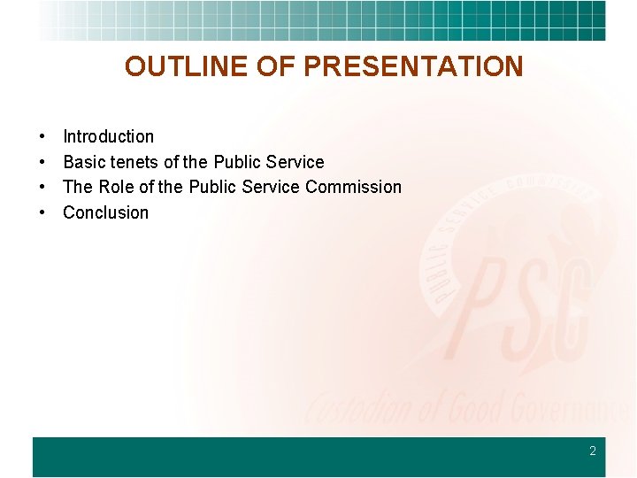 OUTLINE OF PRESENTATION • • Introduction Basic tenets of the Public Service The Role