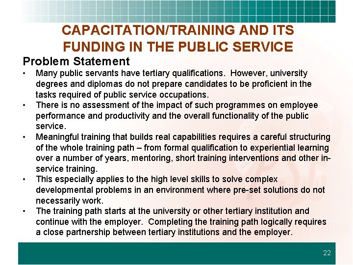 CAPACITATION/TRAINING AND ITS FUNDING IN THE PUBLIC SERVICE Problem Statement • • • Many