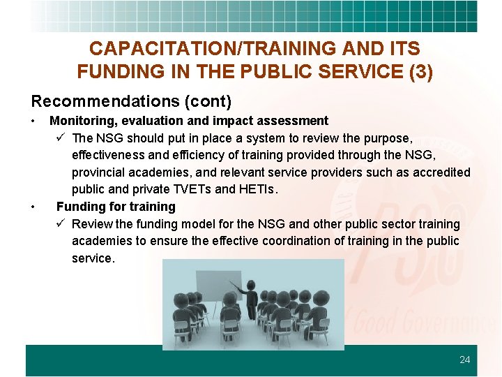 CAPACITATION/TRAINING AND ITS FUNDING IN THE PUBLIC SERVICE (3) Recommendations (cont) • • Monitoring,