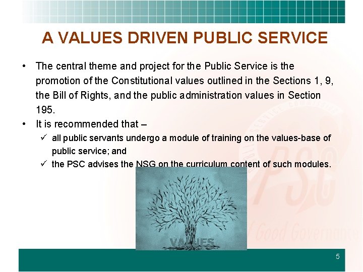 A VALUES DRIVEN PUBLIC SERVICE • The central theme and project for the Public